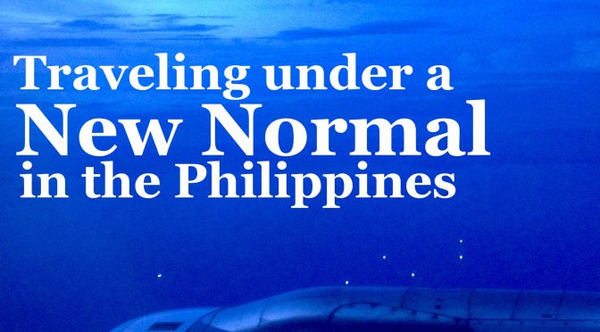 What Travelers / Tourists Should Know when Traveling in the Philippines under the “New Normal”